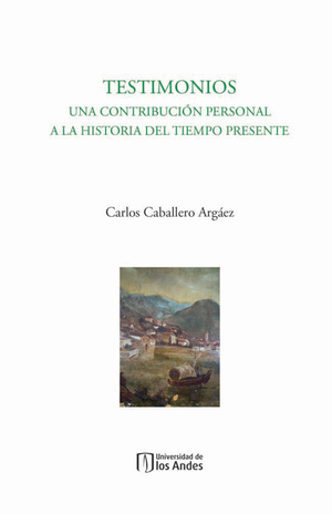 Testimonios: una contribución personal a la historia del tiempo presente