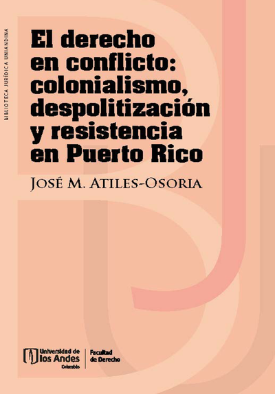 El derecho en conflicto: colonialismo, despolitización y resistencia en Puerto Rico