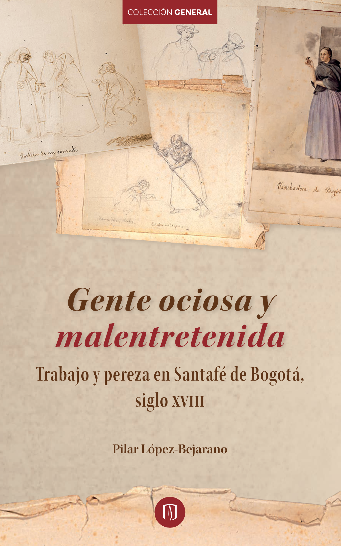 Gente ociosa y malentretenida: trabajo y pereza en Santafé de Bogotá, siglo XVIII