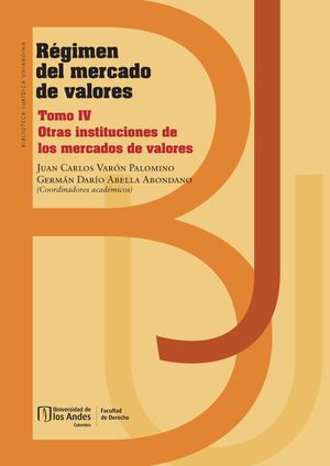 Régimen del mercado de valores. Tomo IV: régimen del mercado de valores: otras instituciones de los mercados de valores