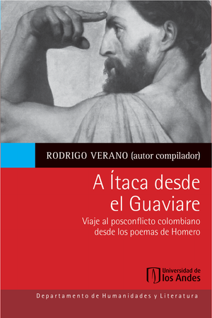 A Ítaca desde el Guaviare: viaje al posconflicto colombiano desde los poemas de Homero