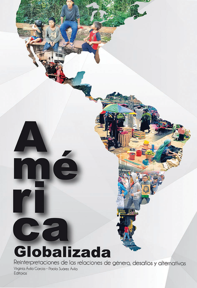 América globalizada: reinterpretaciones de las relaciones de género, desafíos y alternativas