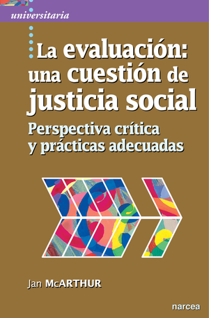 La evaluación: una cuestión de justicia social: perspectiva crítica y prácticas adecuadas