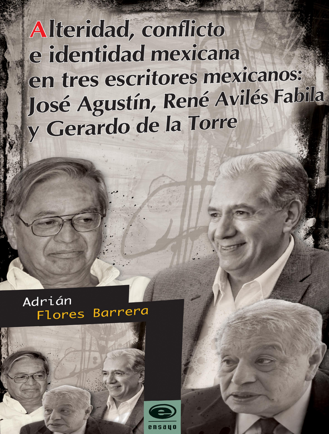 Alteridad, conflicto e identidad mexicana en tres escritores mexicanos: José Agustín, René Avilés Fabila y Gerardo de la Torre