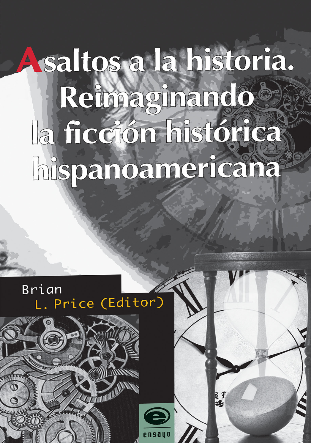 Asaltos a la historia: reimaginando la ficción histórica hispanoamericana