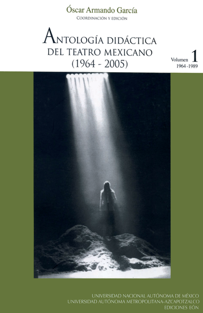 Antología didáctica del teatro mexicano (1964-2005) Volume I (1964-1989)
