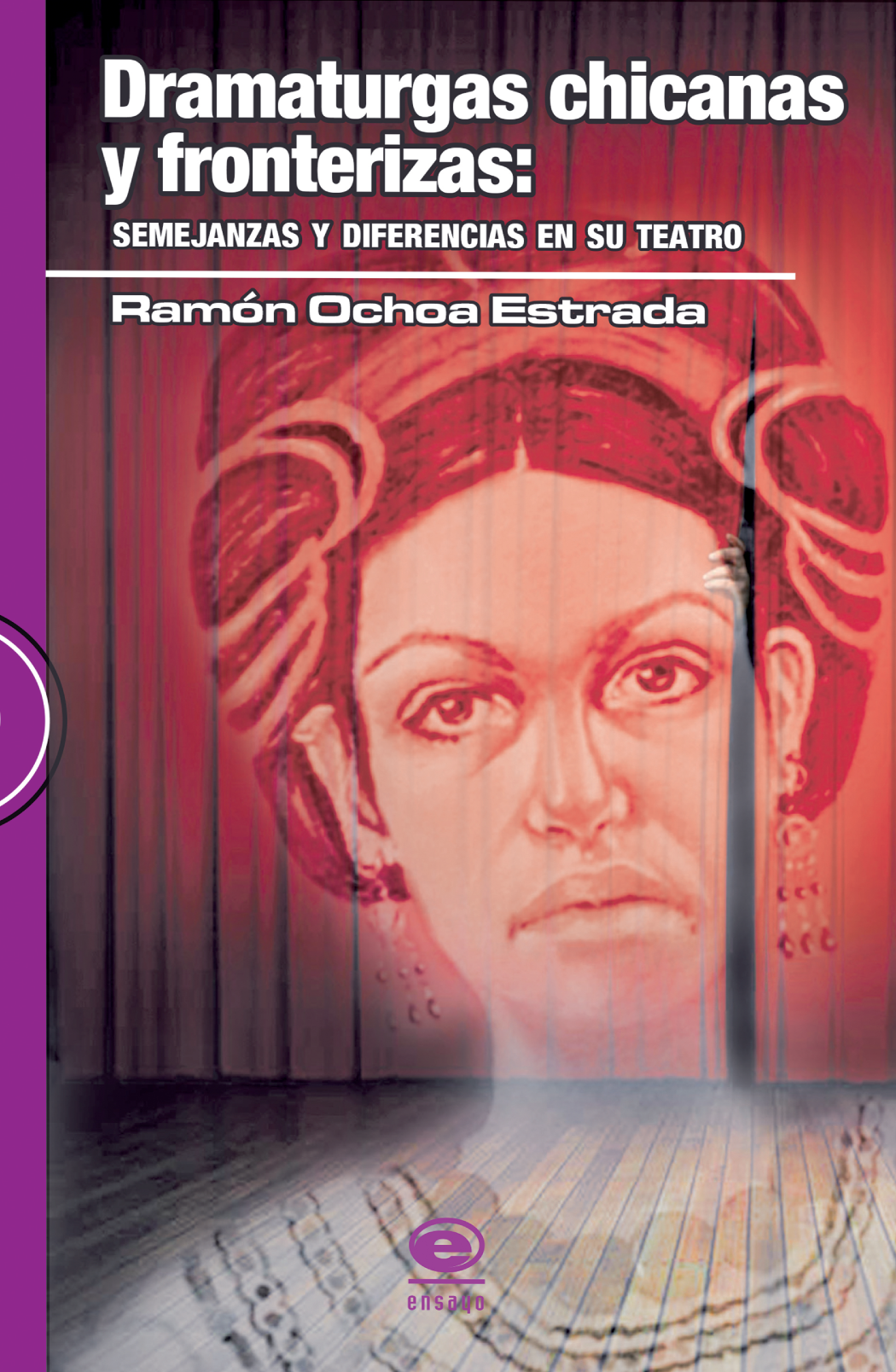Dramaturgas chicanas y fronterizas: semejanzas y diferencias en su teatro