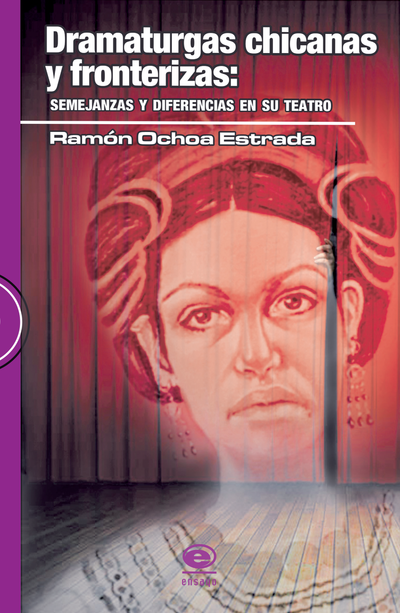 Dramaturgas chicanas y fronterizas: semejanzas y diferencias en su teatro