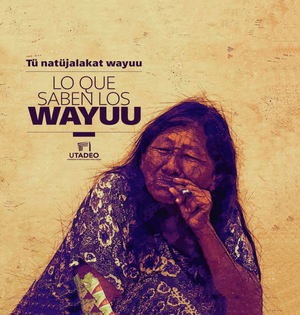 Lo que saben los wayuu - Tü natüjalakat wayuu