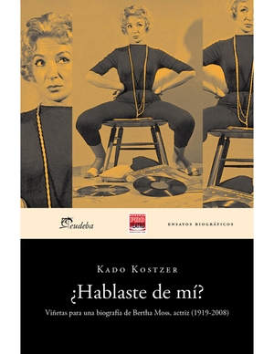 ¿Hablaste de mí?: viñetas para una biografía de Bertha Moss, actriz (1919-2008)