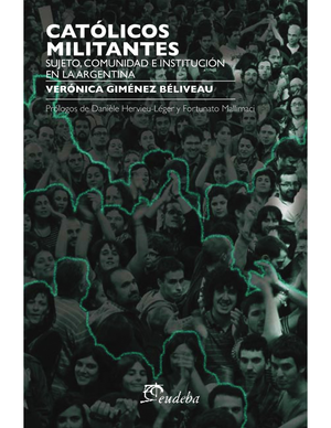 Católicos militantes: sujeto, comunidad e institución en la argentina