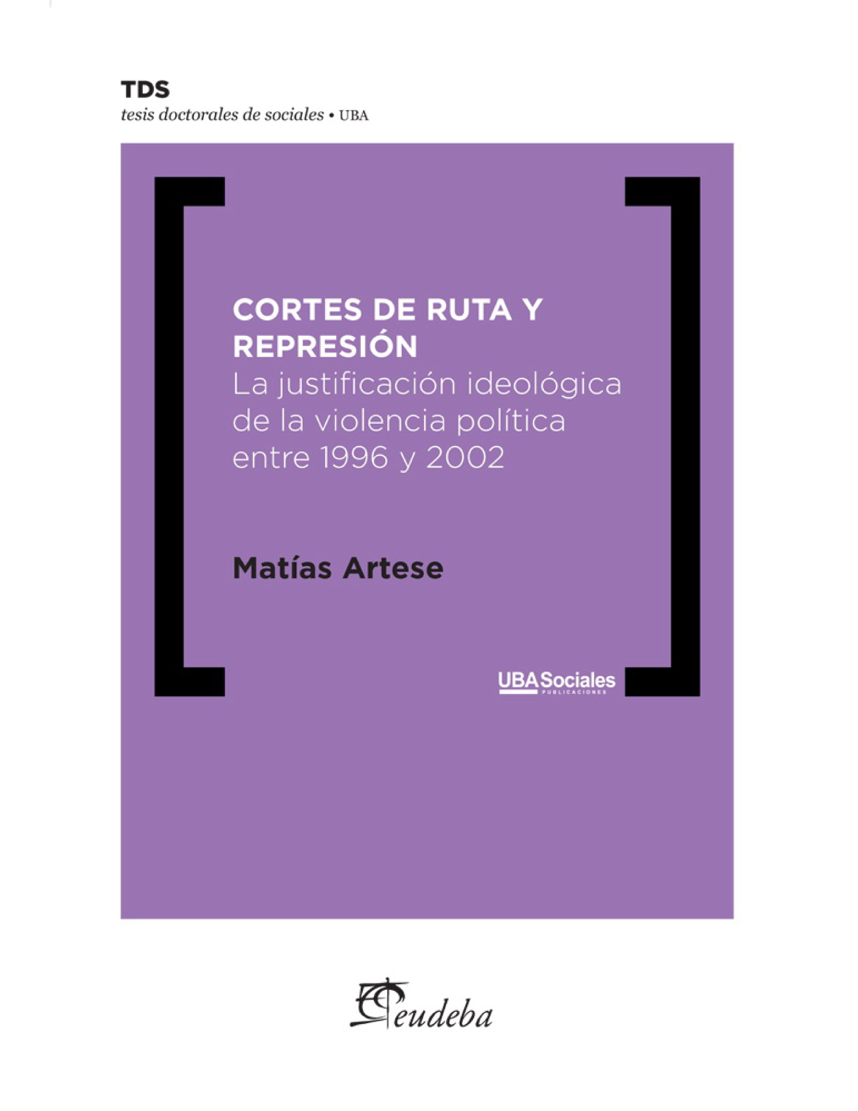 Cortes de ruta y represión: la justificación ideológica de la violencia política entre 1996 y 2002