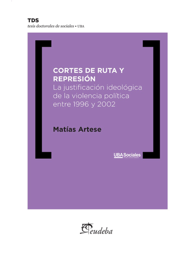 Cortes de ruta y represión: la justificación ideológica de la violencia política entre 1996 y 2002