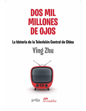 Dos mil millones de ojos: la historia de la Televisión Central de China