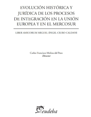 Evolución histórica y jurídica de los procesos de integración de la Unión Europea y el Mercosur