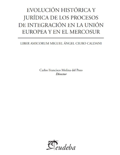 Evolución histórica y jurídica de los procesos de integración de la Unión Europea y el Mercosur
