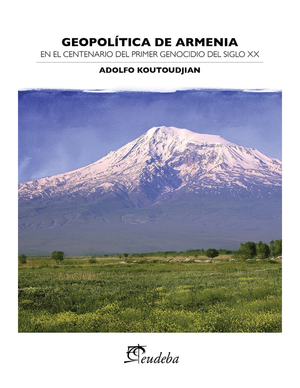 Geopolítica de Armenia: en el centenario del primer genocidio del siglo XX