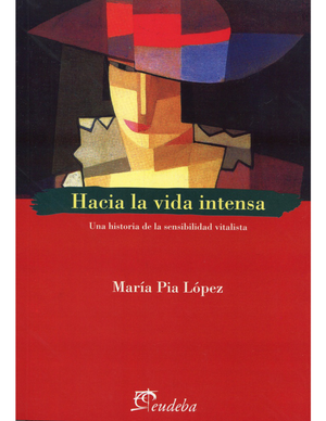 Hacia la vida intensa: una historia de la sensibilidad vitalista