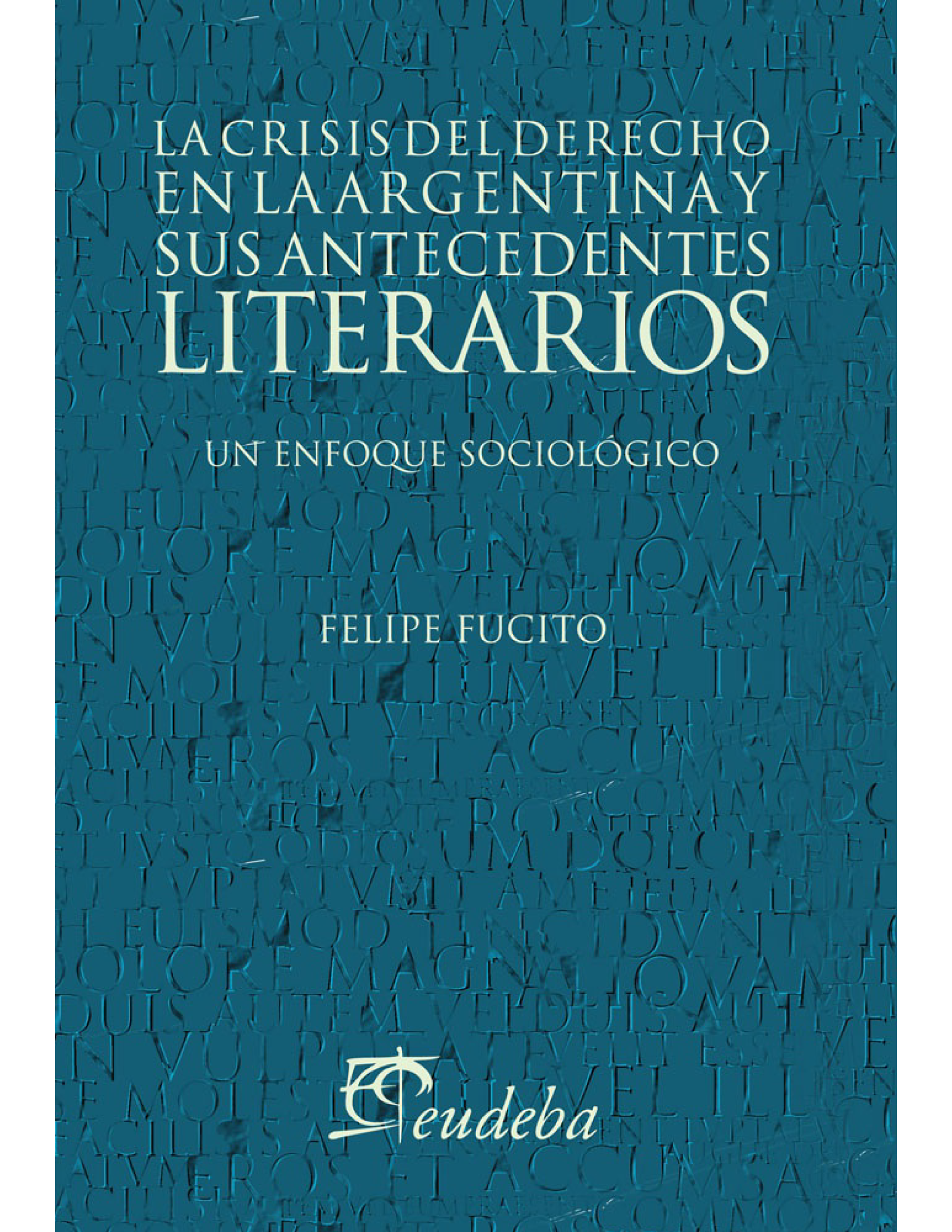 La crisis del derecho en la Argentina y sus antecedentes literarios: un enfoque sociológico
