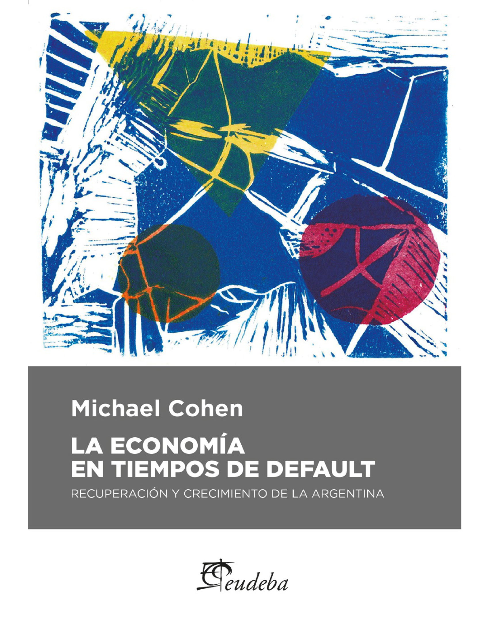 La economía en tiempos de default: recuperación y crecimientos de la Argentina