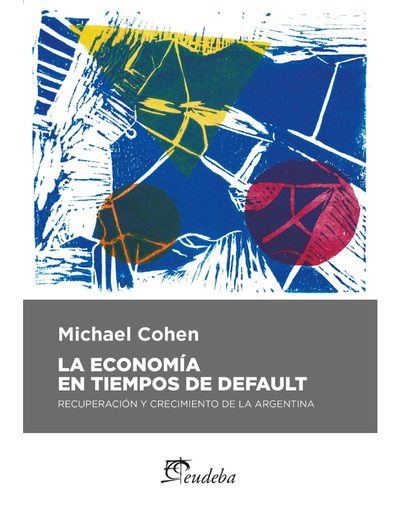 La economía en tiempos de default: recuperación y crecimientos de la Argentina
