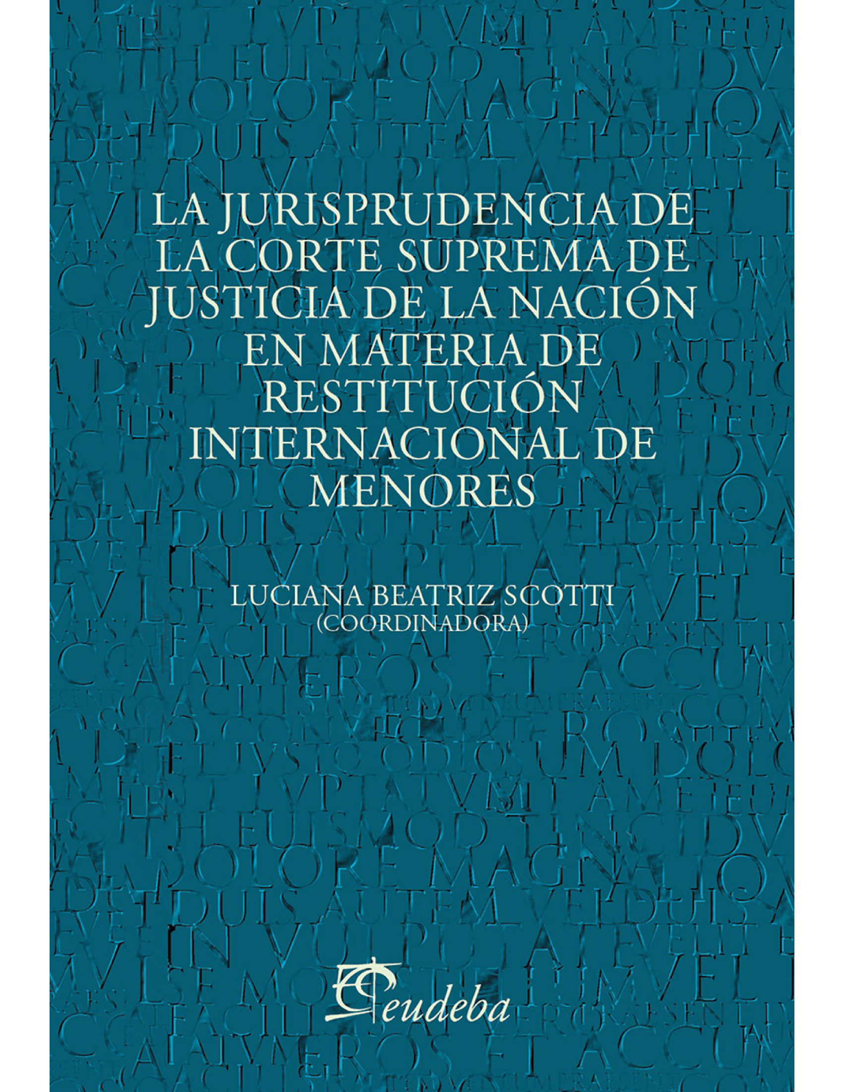La jurisprudencia de la Corte Suprema de Justicia de la Nación en materia de restitución internacional de menores