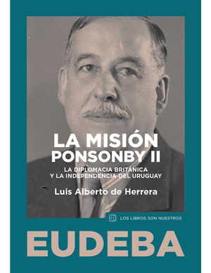 La misión Ponsonby II: la diplomacia Británica y la independencia del Uruguay