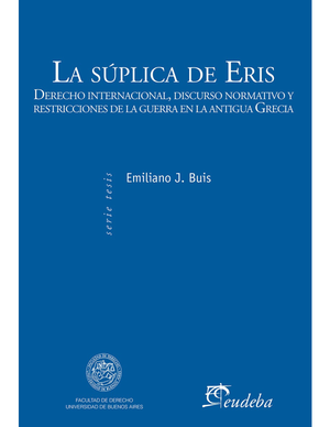 La súplica de Eris: derecho internacional, discurso normativo y restricciones de la guerra en la antigua Grecia