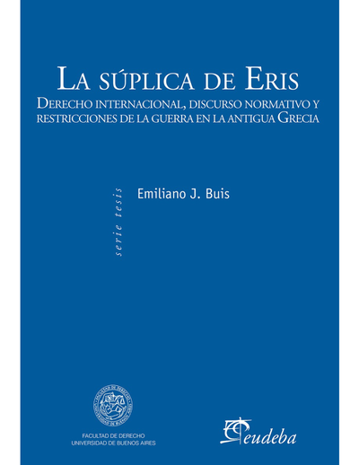 La súplica de Eris: derecho internacional, discurso normativo y restricciones de la guerra en la antigua Grecia