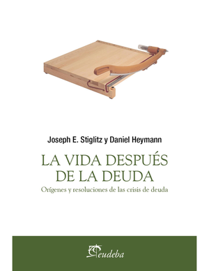 La vida después de la deuda: orígenes y resoluciones de las crisis de deuda