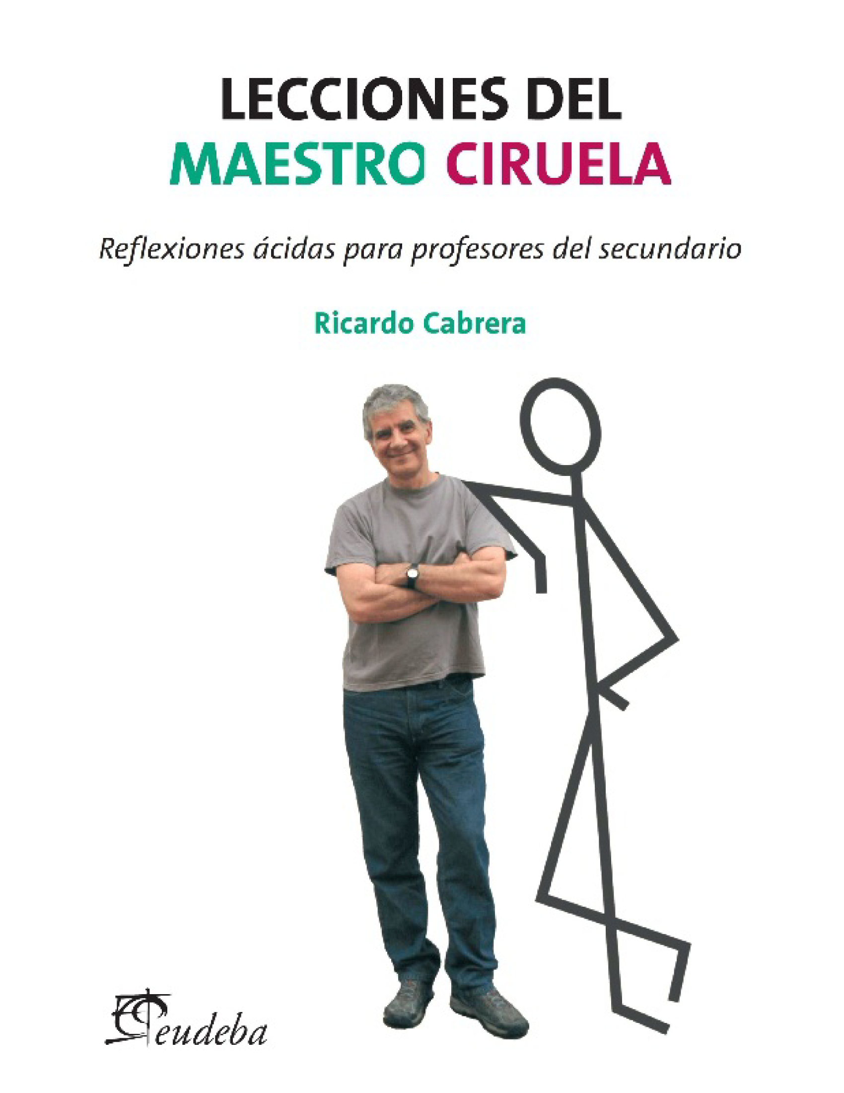 Lecciones del Maestro Ciruela: reflexiones ácidas para profesores del secundario