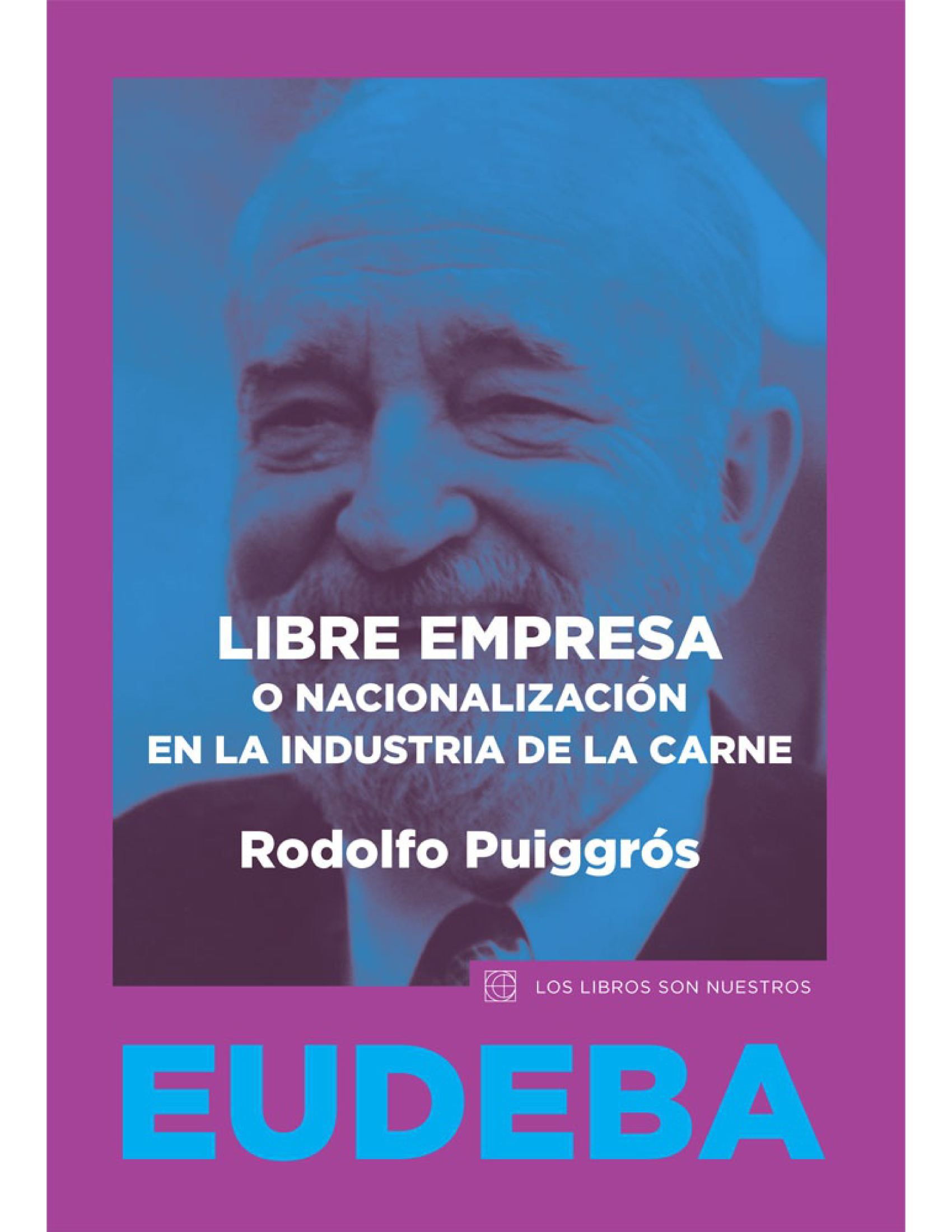 Libre empresa o nacionalización de la industria de la carne