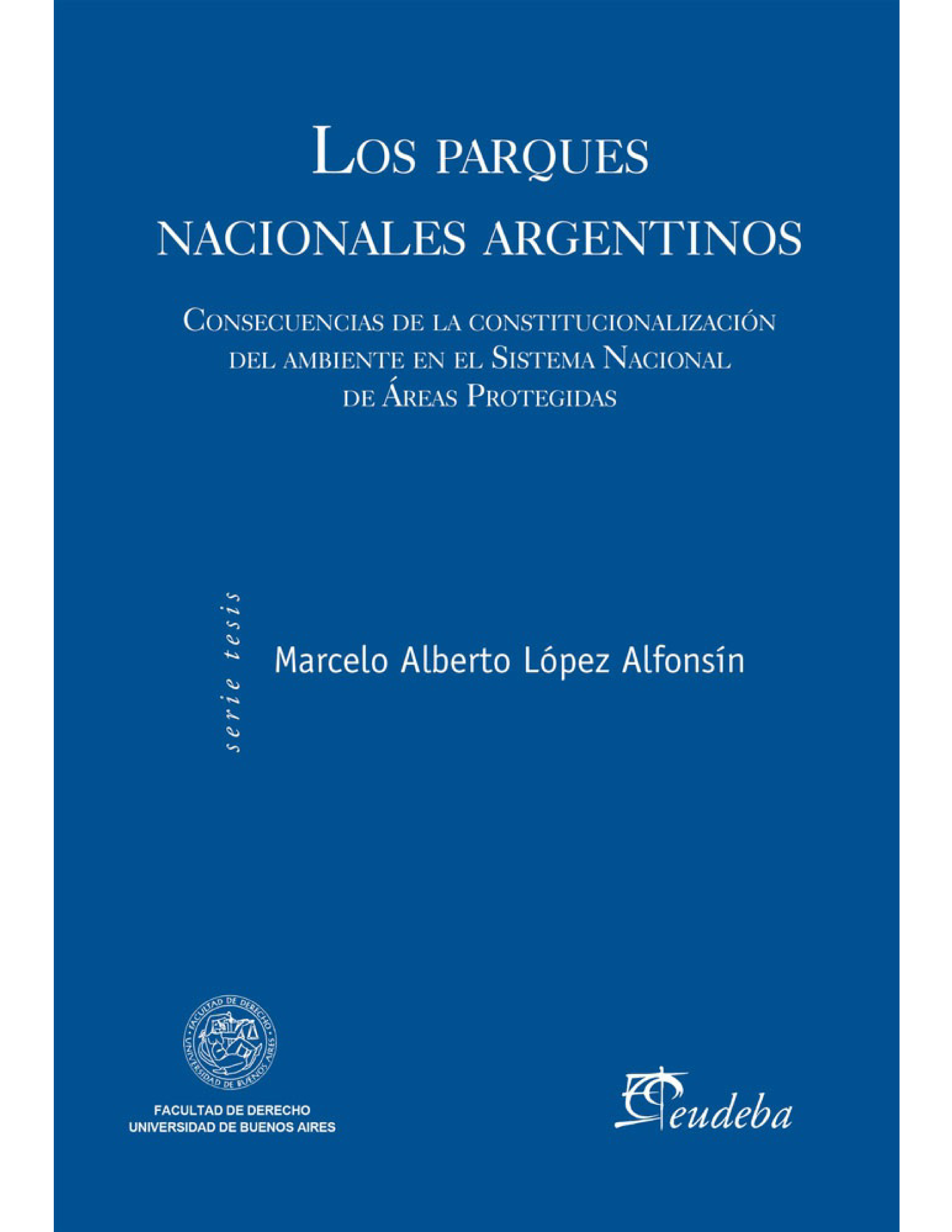 Los parques nacionales argentinos: consecuencias de la constitucionalización del ambiente en el Sistema Nacional de Áreas Protegidas