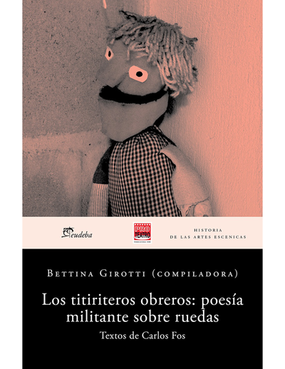 Los titiriteros obreros: poesía militante sobre ruedas: textos de Carlos Fos