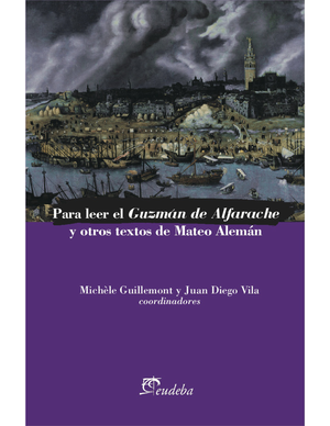 Para leer el Guzmán de Alfarache y otros textos de Mateo Alemán