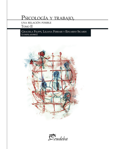 Psicología y trabajo, una relación posible. Tomo II