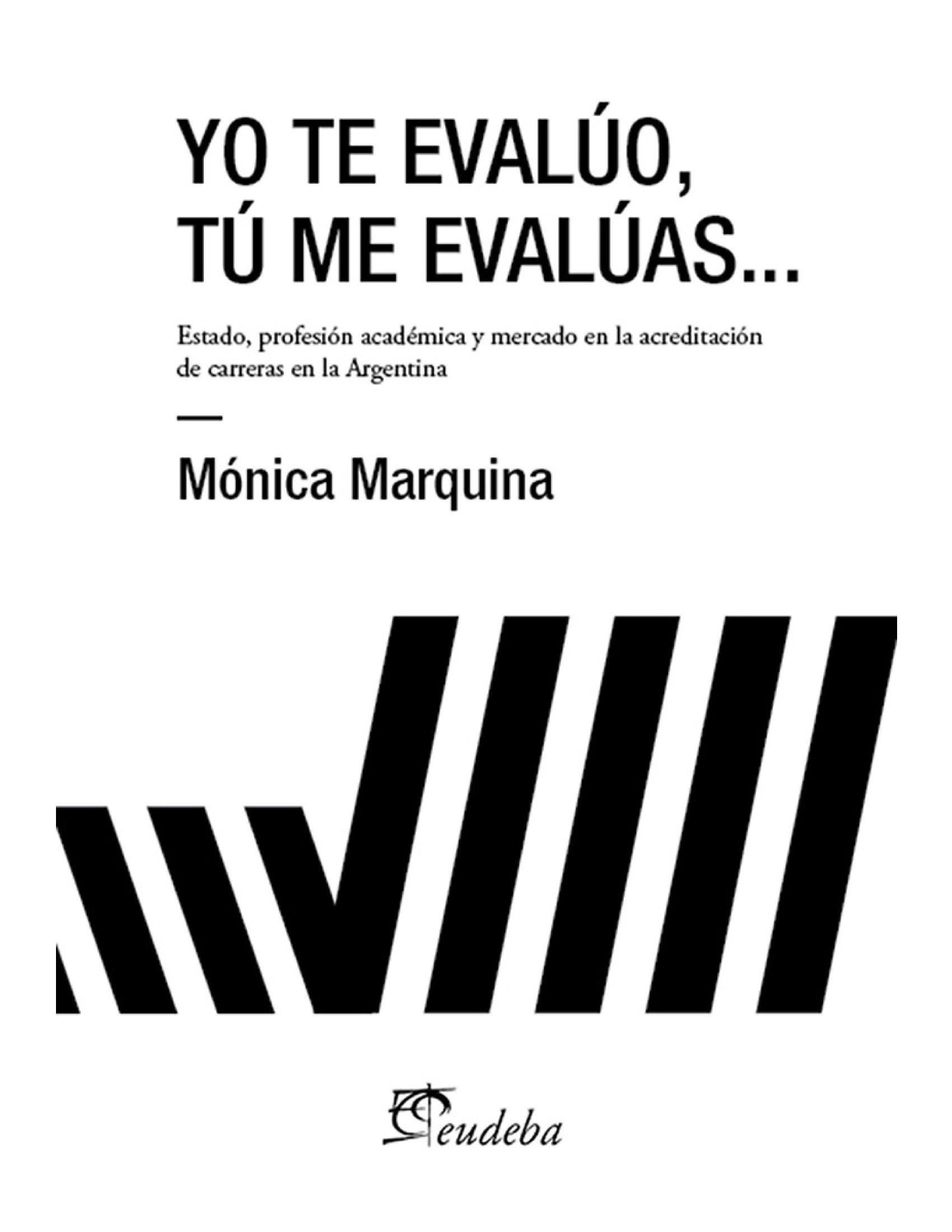 Yo te evalúo, tú me evalúas: estado, profesión académica y mercado en la acreditación de carreras en la Argentina