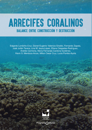 Arrecifes coralinos: balance entre construcción y destrucción