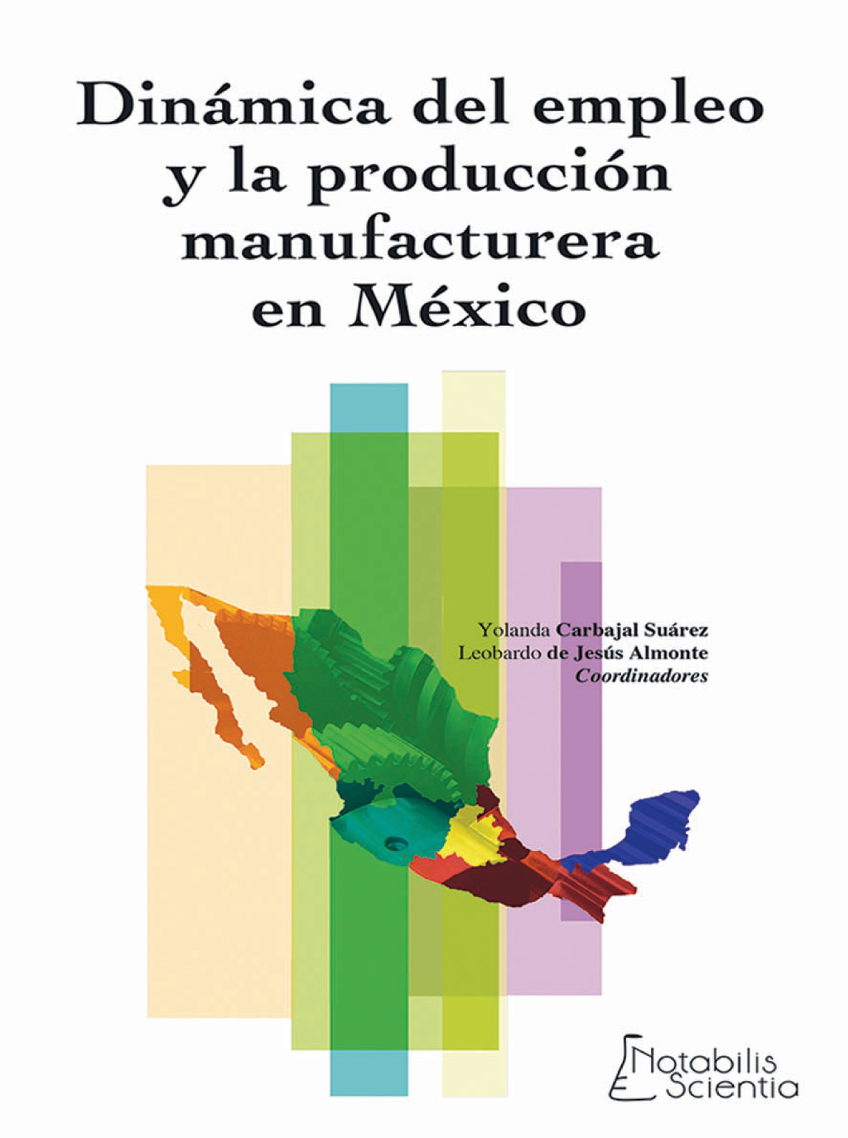 Dinámica del empleo y la producción manufacturera en México