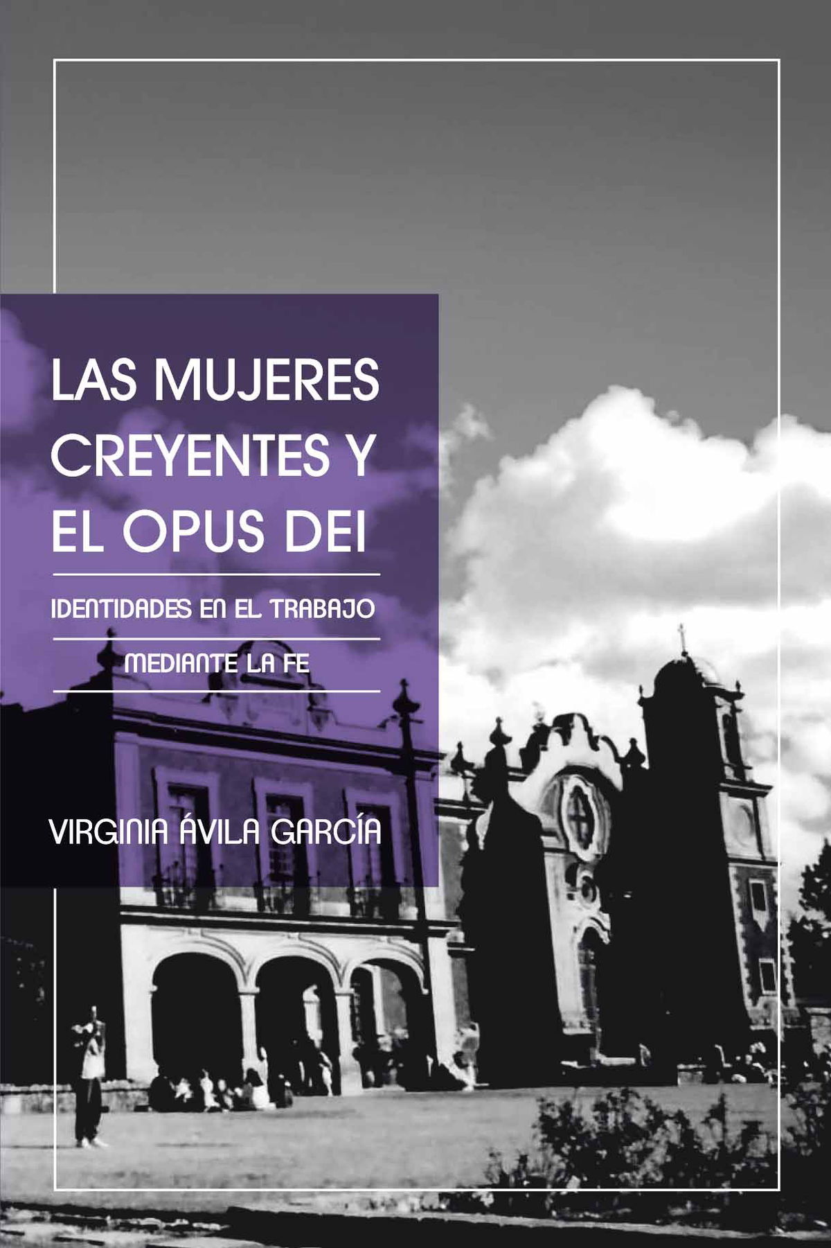 Las mujeres creyentes y el Opus Dei: identidades en el trabajo mediante la fe