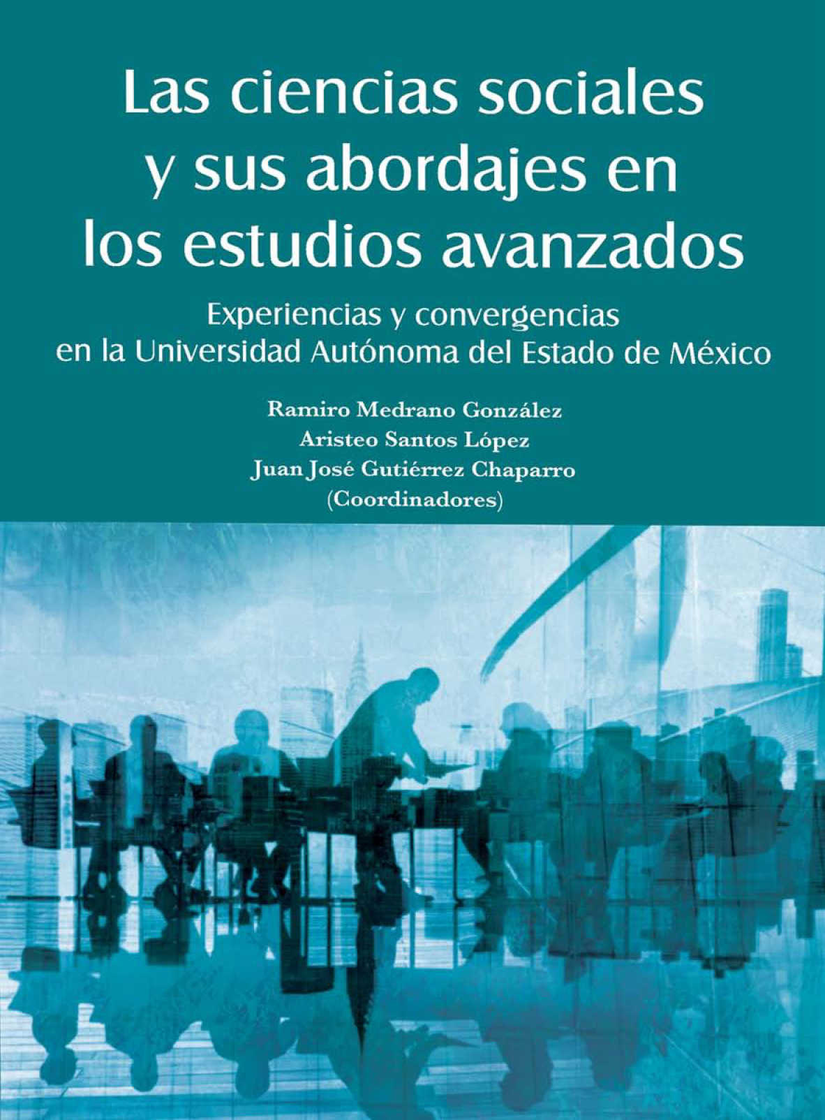Las ciencias sociales y sus abordajes en los estudios avanzados: experiencias y convergencias en la Universidad Autónoma del Estado de México