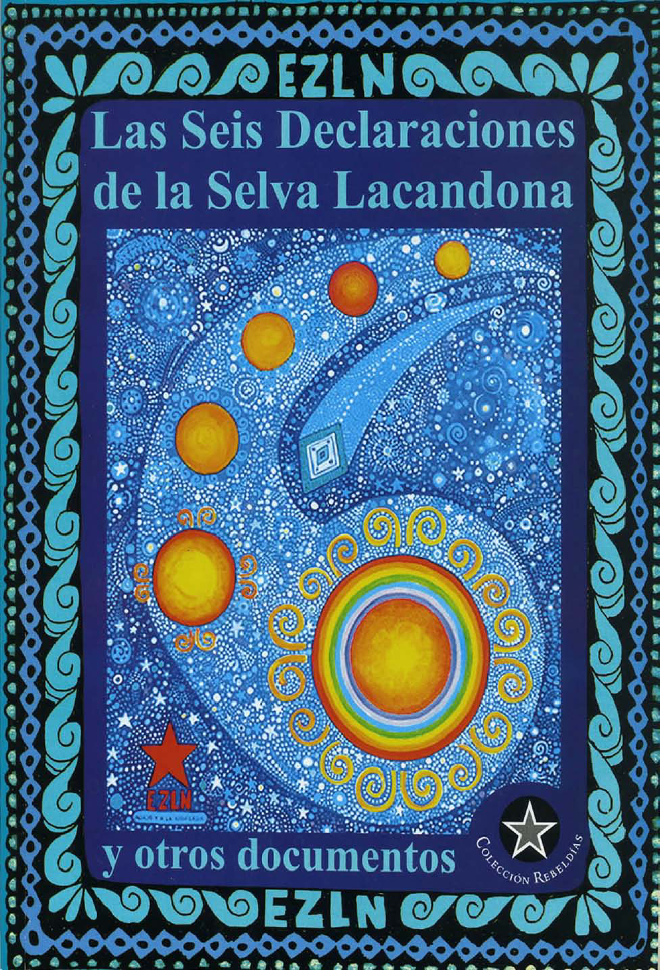 Seis declaraciones de la Selva Lacandona y otros documentos: Ejército Zapatista de Liberación Nacional