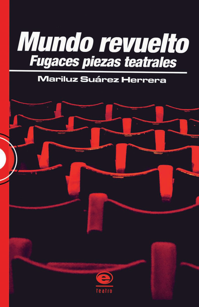 Mundo revuelto: fugaces piezas teatrales
