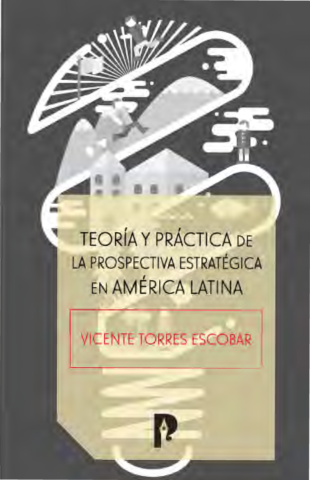 Teoría y práctica de la prospectiva en América Latina