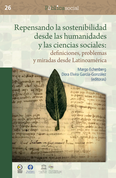 Repensando la sostenibilidad desde las humanidades y las ciencias sociales: definiciones, problemas y miradas desde Latinoamérica