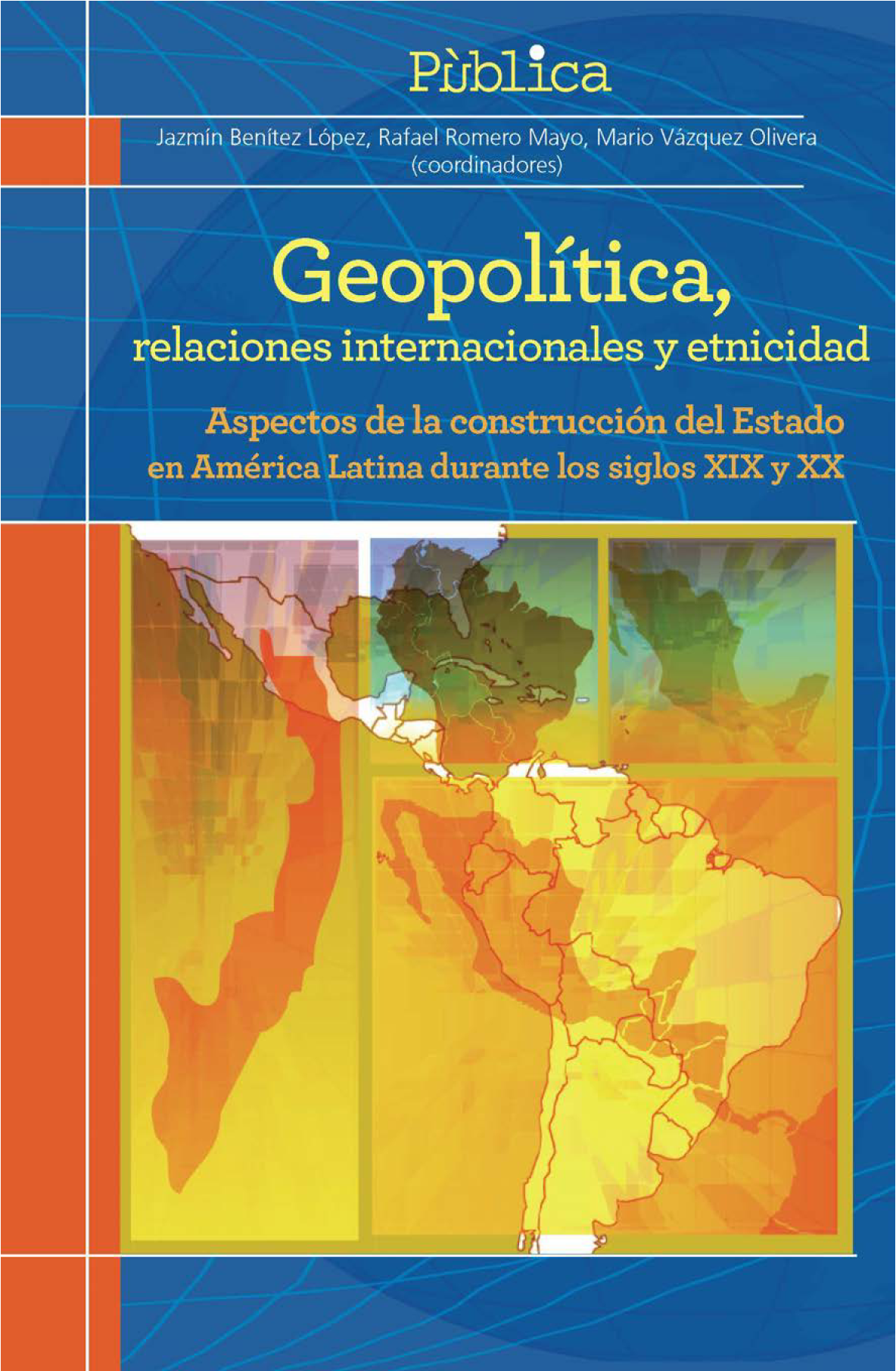 Geopolítica, relaciones internacionales y etnicidad: aspectos de la construcción del Estado en América Latina durante los siglos XIX y XX