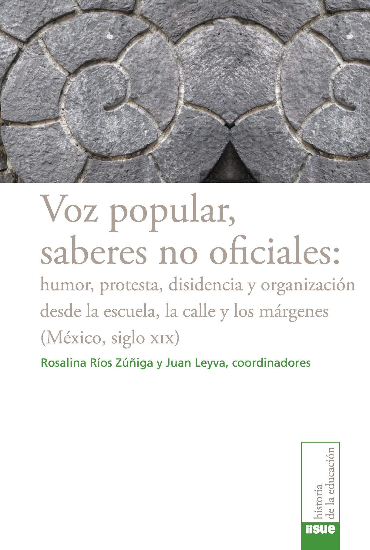 Voz popular, saberes no oficiales: humor, protesta, disidencia y organización desde la escuela, la calle y los márgenes: México, siglo XIX