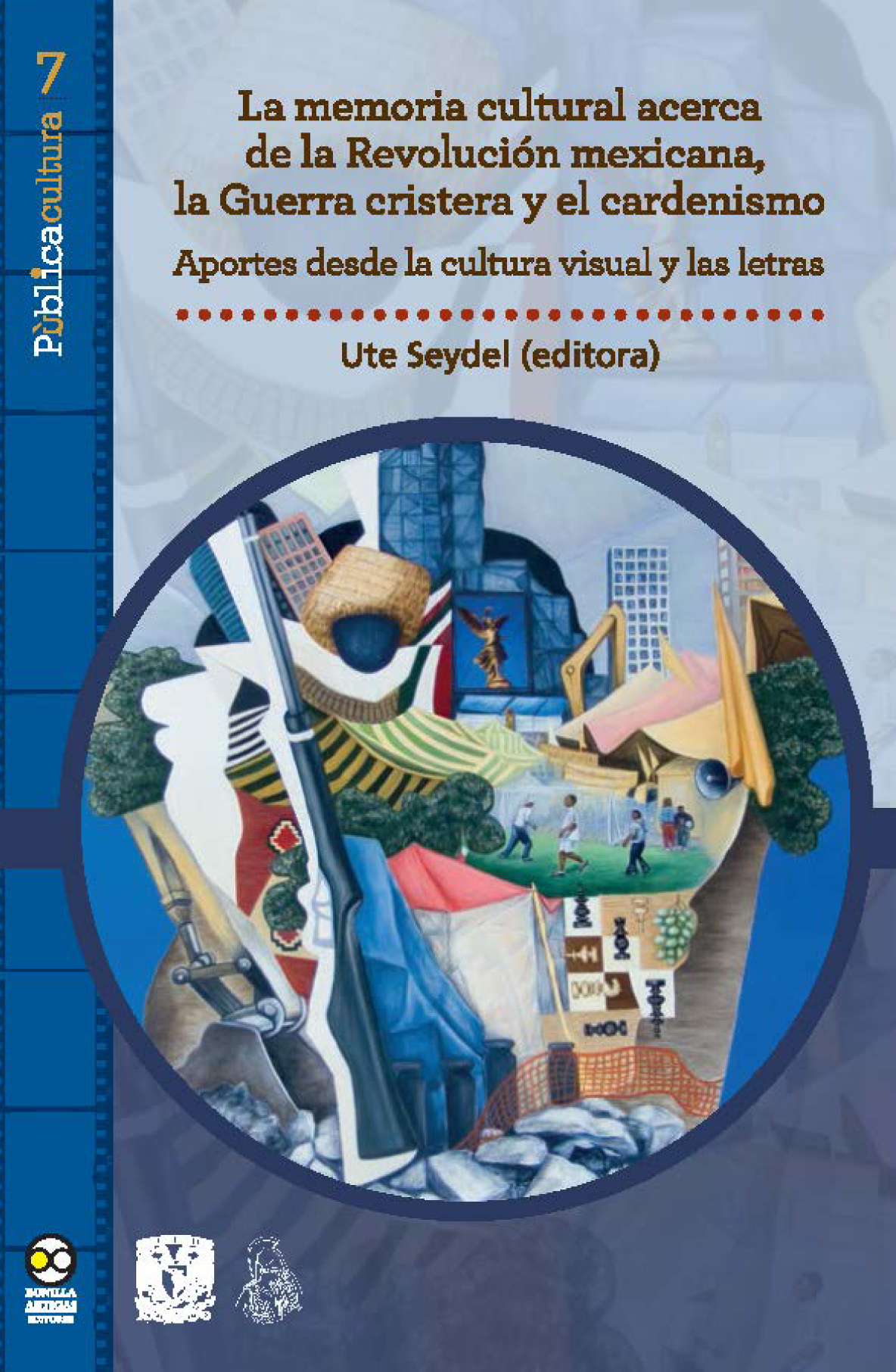 La memoria cultural acerca de la Revolución mexicana, la Guerra cristera y el cardenismo: aportes desde la cultura visual y las letras