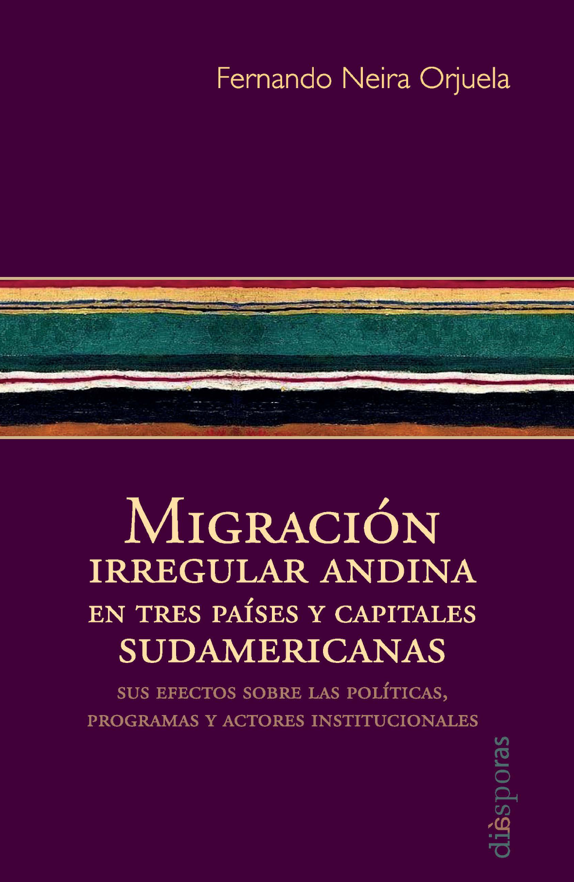 Migración irregular andina en tres países y capitales sudamericanas: sus efectos sobre las políticas, programas y actores institucionales
