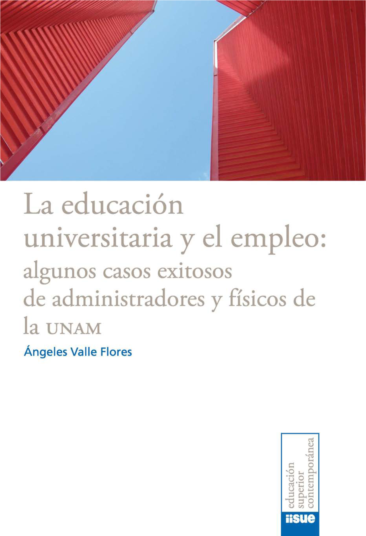 La educación universitaria y el empleo: algunos casos exitosos de administradores y físicos de la UNAM